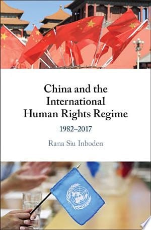 China and the International Human Rights Regime 1982–2017