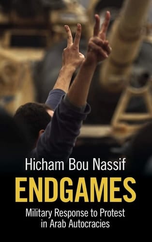 Endgames Military Response to Protest in Arab Autocracies