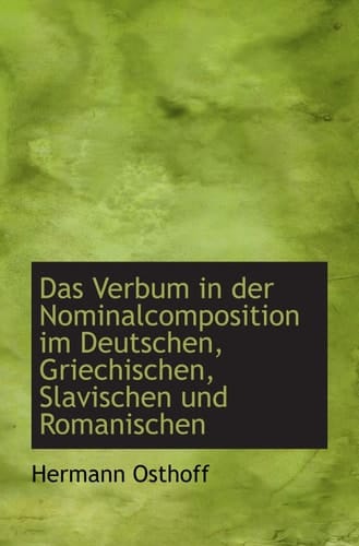Das Verbum in der Nominalcomposition im Deutschen, Griechischen, Slavischen und Romanischen