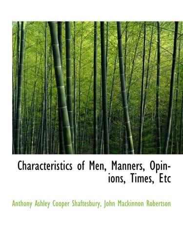 Characteristics of Men, Manners, Opinions, Times, Etc