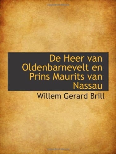 De Heer van Oldenbarnevelt en Prins Maurits van Nassau