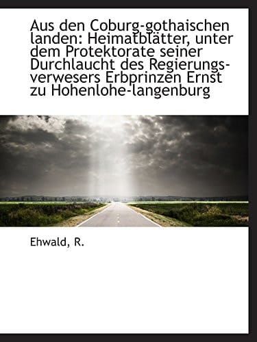 Aus den Coburg-gothaischen landen: Heimatblätter, unter dem Protektorate seiner Durchlaucht des Regi