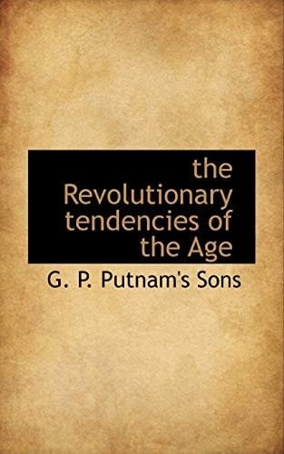 The Revolutionary Tendencies of the Age
