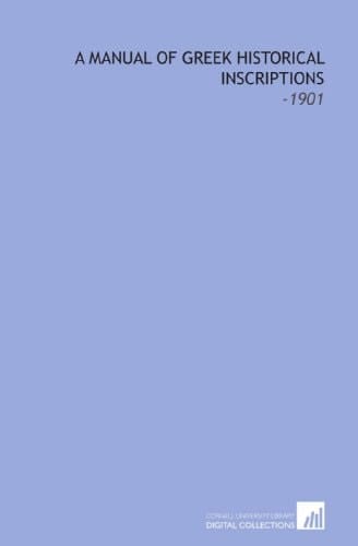 A Manual of Greek Historical Inscriptions: -1901