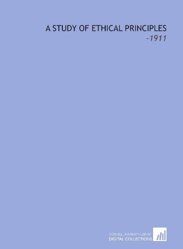 A Study of Ethical Principles: -1911
