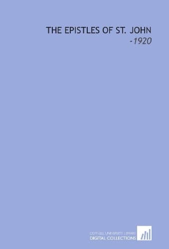The Epistles of St. John: -1920