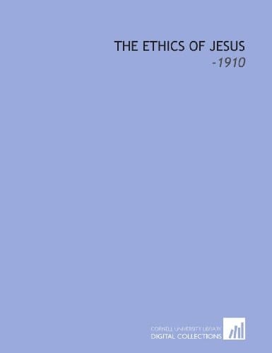 The Ethics of Jesus: -1910