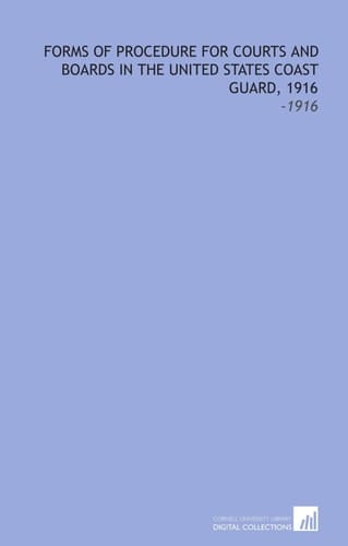 Forms of Procedure For Courts and Boards in the United States Coast Guard, 1916: -1916
