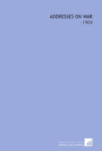 Addresses on War: -1904