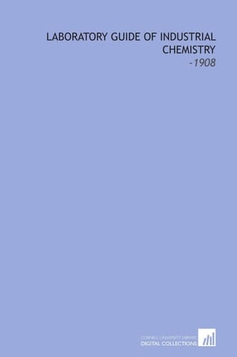 Laboratory Guide of Industrial Chemistry: -1908