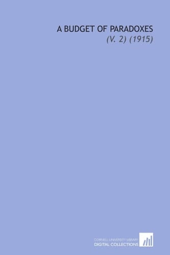 A Budget of Paradoxes: (V. 2) (1915)