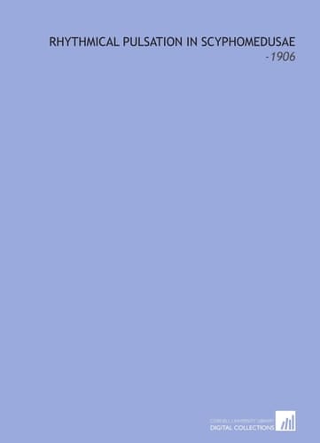 Rhythmical Pulsation in Scyphomedusae: -1906
