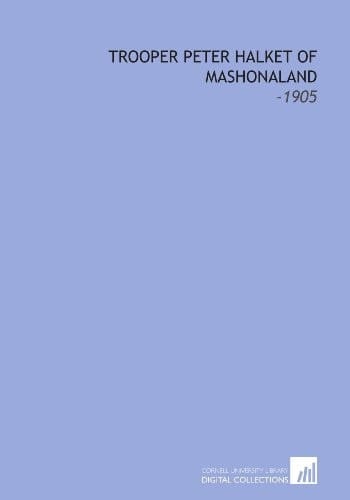 Trooper Peter Halket of Mashonaland: -1905