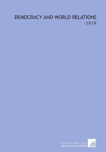 Democracy and World Relations: -1919