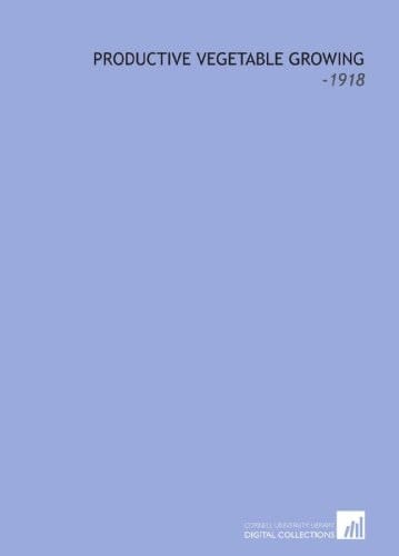 Productive Vegetable Growing: -1918