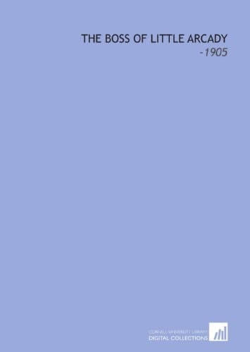 The Boss of Little Arcady: -1905