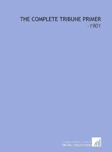 The Complete Tribune Primer: -1901