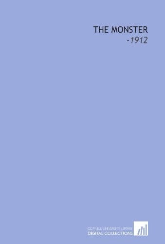 The Monster: -1912