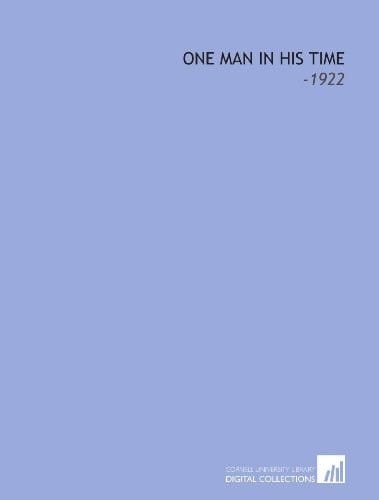 One Man in His Time: -1922