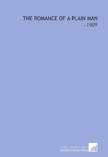The Romance of a Plain Man: -1909