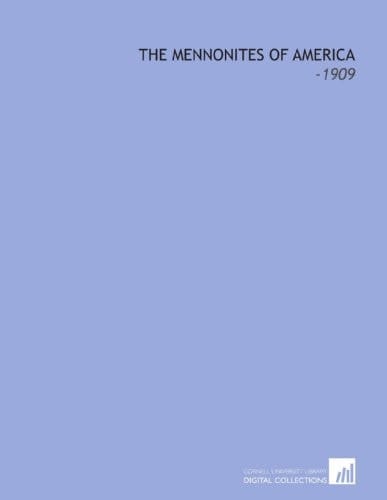 The Mennonites of America: -1909