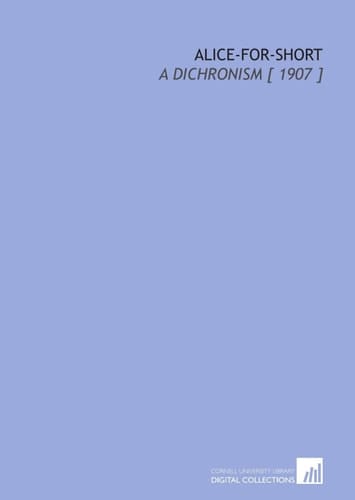 Alice-for-Short: A Dichronism [ 1907 ]