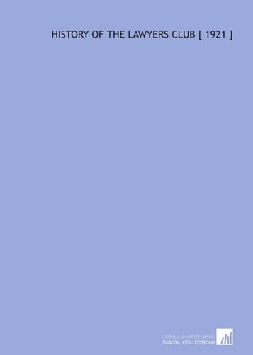 History of the Lawyers Club [ 1921 ]