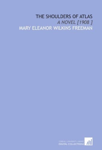 The Shoulders of Atlas: A Novel [1908 ]