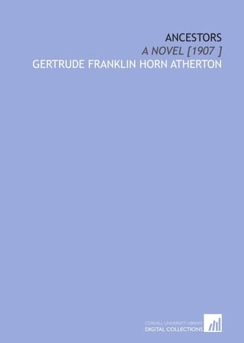Ancestors: A Novel [1907 ]