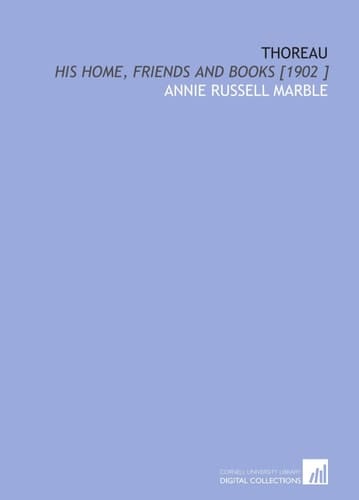 Thoreau: His Home, Friends and Books [1902 ]
