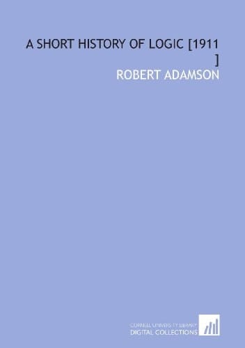 A Short History of Logic [1911 ]