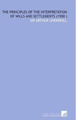 The Principles of the Interpretation of Wills and Settlements (1900 )