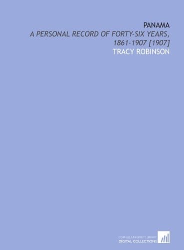 Panama: a personal record of forty-six years, 1861-1907 [1907]