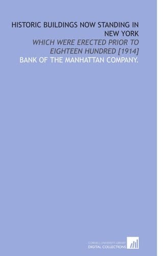 Historic Buildings Now Standing in New York: Which Were Erected Prior to Eighteen Hundred [1914]