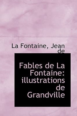 Fables de La Fontaine: illustrations de Grandville