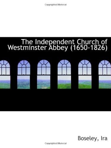 The Independent Church of Westminster Abbey (1650-1826)