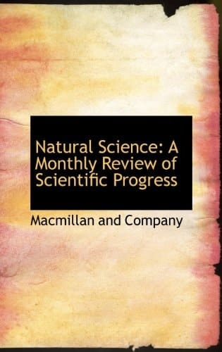 Natural Science: A Monthly Review of Scientific Progress