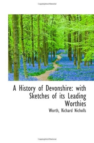 A History of Devonshire: with Sketches of its Leading Worthies