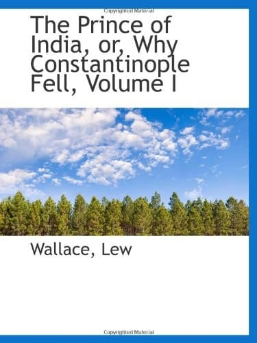 The Prince of India, or, Why Constantinople Fell, Volume I
