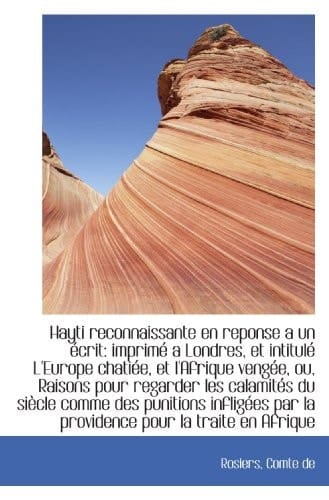 Hayti reconnaissante en reponse a un écrit: imprimé a Londres, et intitulé L'Europe chatiée, et l'Af (French Edition)