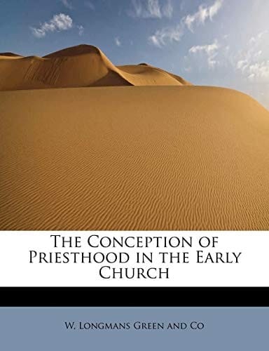 The Conception of Priesthood in the Early Church