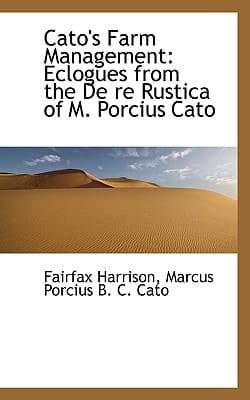 Cato's Farm Management: Eclogues from the De re Rustica of M. Porcius Cato