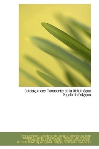 Catalogue des Manuscrits de la Bibliothèque Royale de Belgique