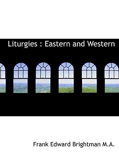 Liturgies: Eastern and Western