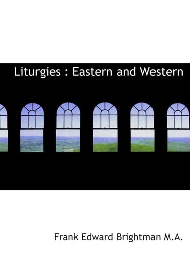 Liturgies : Eastern and Western