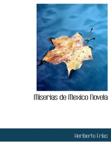 Miserias de Mexico Novela (Spanish Edition)