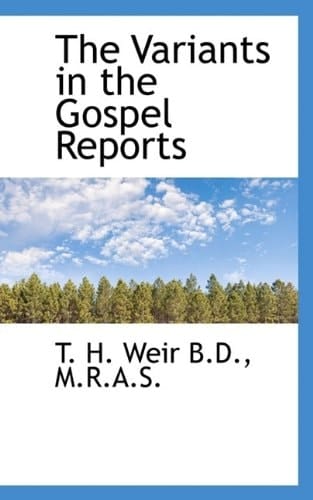 The Variants in the Gospel Reports