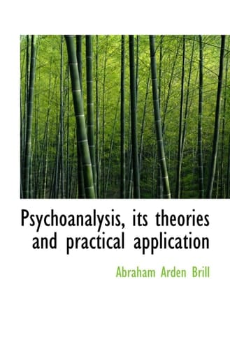 Psychoanalysis, its theories and practical application