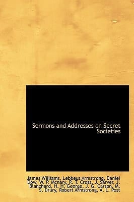 Sermons and Addresses on Secret Societies