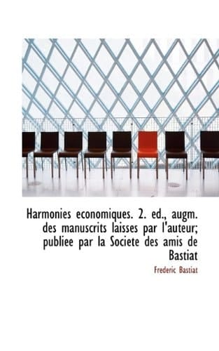 Harmonies Economiques. 2. D., Augm. Des Manuscrits Laiss?'s Par L'Auteur; Publi E Par La Soci T Des (French Edition)